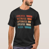 Teacher Gift Educated Vaccinated Caffeinated Dedic Tシャツ (正面)