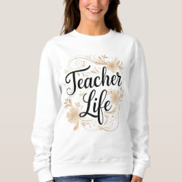 Teacher Life Floral Typography Design スウェットシャツ