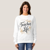 Teacher Life Floral Typography Design スウェットシャツ (正面フル)