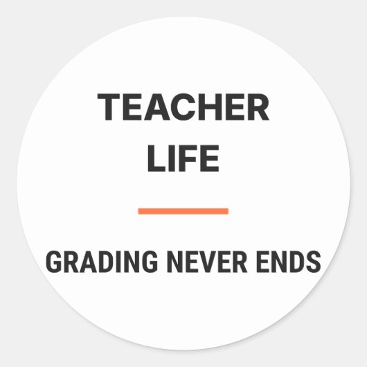 Teacher Life Grading Never Ends Sticker ラウンドシール (正面)