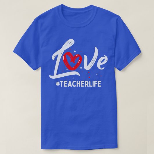 Teacher Life Love Cute Valentines Day Teacher Appr Tシャツ (デザイン正面)