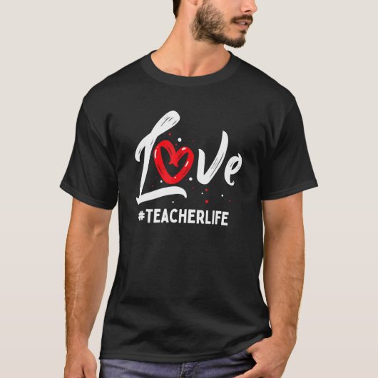 Teacher Life Love Cute Valentines Day Teacher Appr Tシャツ (正面)