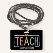 Teacher Life Teach Them to Be Kind Kindness  バッジ (正面ランヤード)
