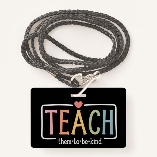 Teacher Life Teach Them to Be Kind Kindness バッジ (正面ランヤード)