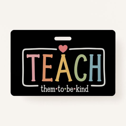 Teacher Life Teach Them to Be Kind Kindness  バッジ (正面)
