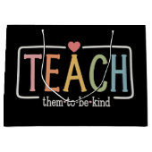 Teacher Life Teach Them to Be Kind Kindness  ラージペーパーバッグ (正面)