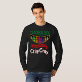 Teacher Life The One Got Me Feeling Cray Cray Tシャツ (正面フル)