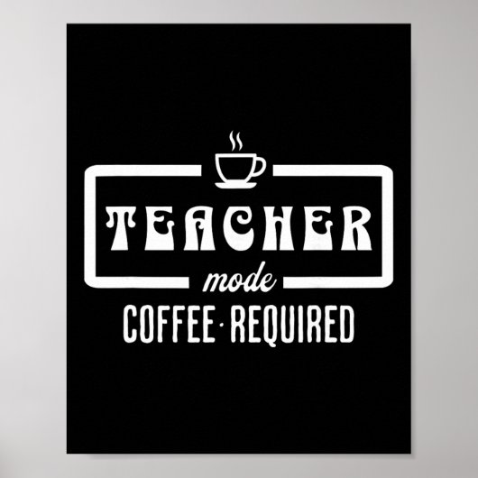 Teacher Mode コーヒー必須 - 面白い教育者カフェ ポスター (正面)
