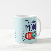 Teacher Mode OFF Mug – Funny Teacher Gift コーヒーマグカップ (正面右)