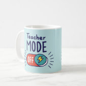 Teacher Mode OFF Mug – Funny Teacher Gift コーヒーマグカップ (正面左)