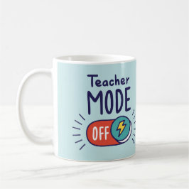 Teacher Mode OFF Mug – Funny Teacher Gift コーヒーマグカップ