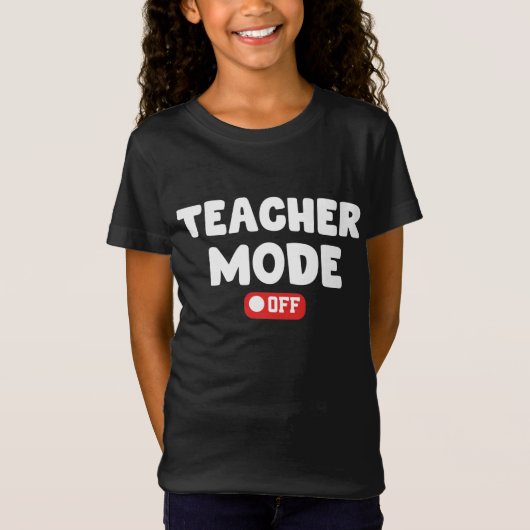 Teacher Mode off Trendy Desing , Funny Sayings Tシャツ (正面)
