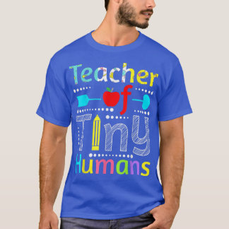 Teacher Of Tiny Humans  Tシャツ