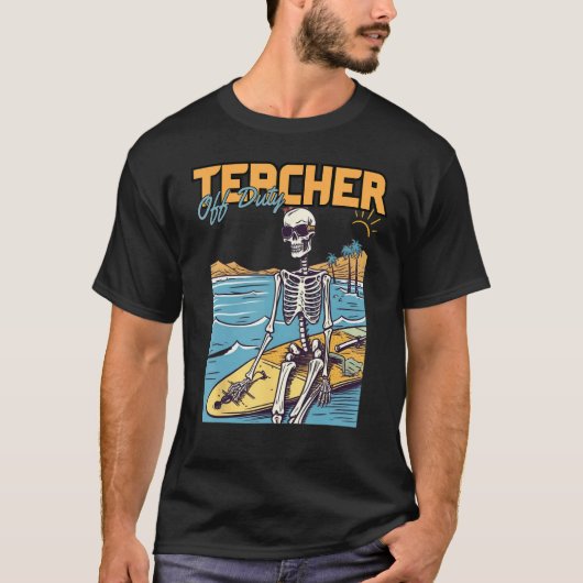 Teacher Off Duty Last Day Of School Teacher Skelet Tシャツ (正面)