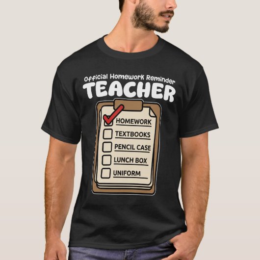 TEACHER - OFFICIAL HOMEWORK REMINDER Tシャツ (正面)