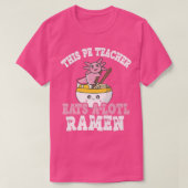 Teacher Ramen Axolotl Pun This Pe Teacher Eats A L Tシャツ (デザイン正面)