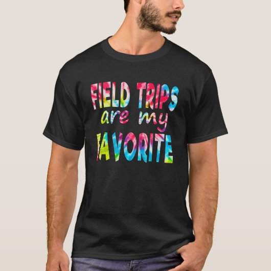   Teacher School Tie Dye Field Trips Are My Favori Tシャツ (正面)