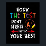 Teacher Senior Rock The Test Don't Stress Just Do ポスター<br><div class="desc">Teacher Senior Rock The Test Don't Stress Just Do Your Best Gift. Perfect gift for your dad,  mom,  papa,  men,  women,  friend and family members on Thanksgiving Day,  Christmas Day,  Mothers Day,  Fathers Day,  4th of July,  1776 Independent day,  Veterans Day,  Halloween Day,  Patrick's Day</div>