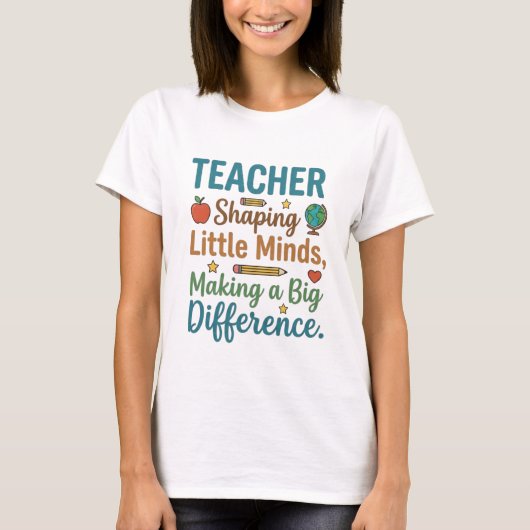Teacher Shaping Little Minds Big Difference Quote Tシャツ (正面)