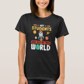 Teacher Space - My Students Are Out Of This World  Tシャツ (正面)