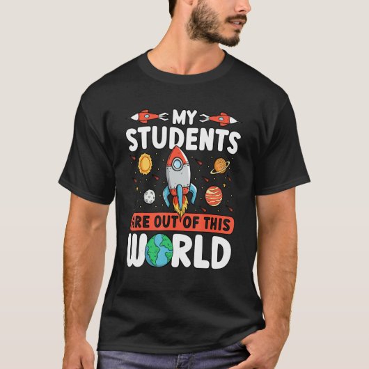 Teacher Space - My Students Are Out Of This World Tシャツ (正面)