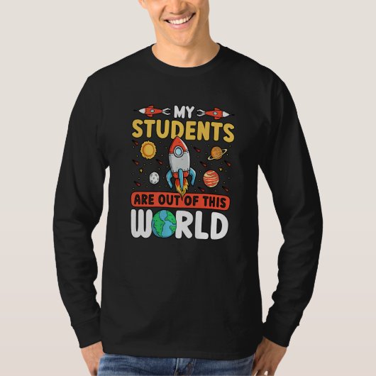 Teacher Space - My Students Are Out Of This World  Tシャツ (正面)