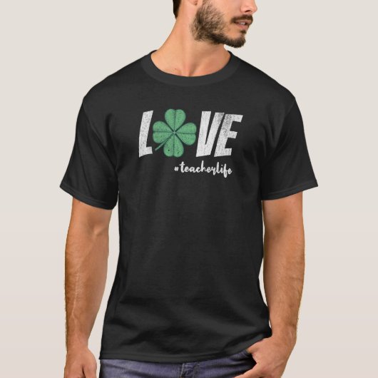 Teacher St Patricks day Love Teacher Shamrock Life Tシャツ (正面)