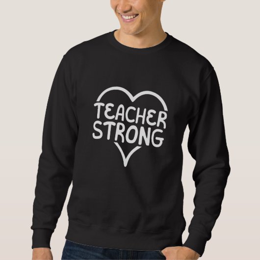 Teacher Strong School Instructor Educator Educatio スウェットシャツ (正面)
