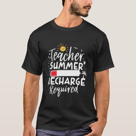 Teacher Summer Recharge Required Low Battery Teach Tシャツ (正面)