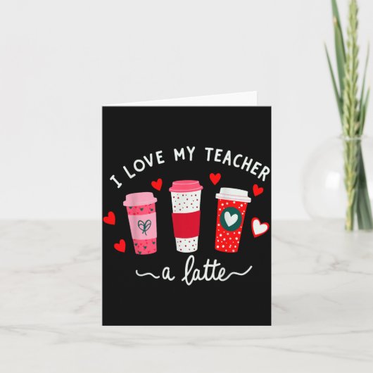 Teacher Valentine Day I Love My Teacher A Latte Co カード (正面)
