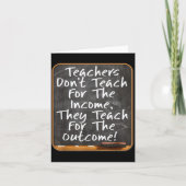 Teachers Don't Teach For Income Teach For Outcome  カード (正面)