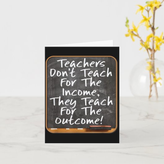 Teachers Don't Teach For Income Teach For Outcome  カード (黄色い花)