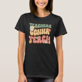 Teachers Gonna Teach  Retro Groovy Teacher 2 Tシャツ (正面)