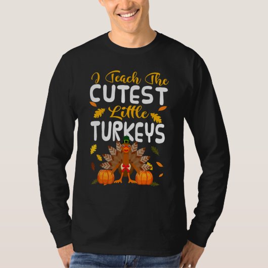 Teachers I Teach The Cutest Little Turkeys Thanksg Tシャツ (正面)