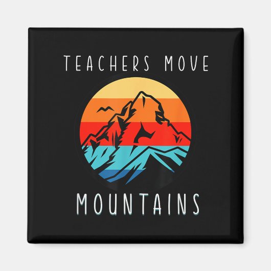 Teachers Move Mountains, Motivational Teacher Quot マグネット (正面)