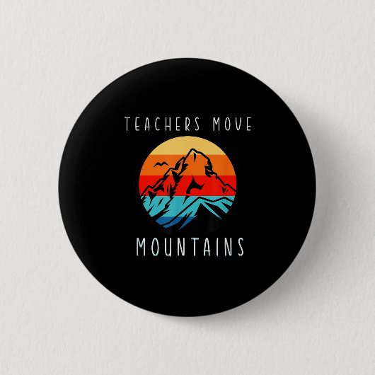 Teachers Move Mountains, Motivational Teacher Quot 缶バッジ (正面)