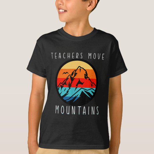 Teachers Move Mountains, Motivational Teacher Quot Tシャツ (正面)