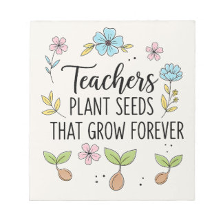  Teachers Plant Seeds That Grow Floral ノートパッド