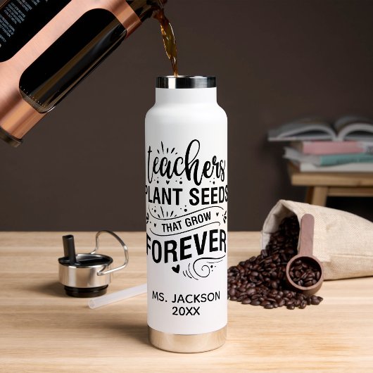 Teachers Plant Seeds That Grow Forever ウォーターボトル