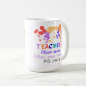 Teachers plant seeds that grow teacher life コーヒーマグカップ (正面右)