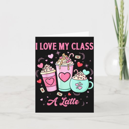 Teachers Valentine I Love My Cl A Latte Coffee Sch カード (正面)