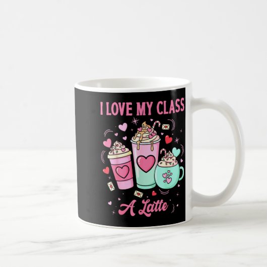 Teachers Valentine I Love My Cl A Latte Coffee Sch コーヒーマグカップ (右)