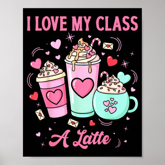 Teachers Valentine I Love My Cl A Latte Coffee Sch ポスター (正面)