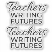 Teachers Writing Futures Black White Motivational  シール (正面)