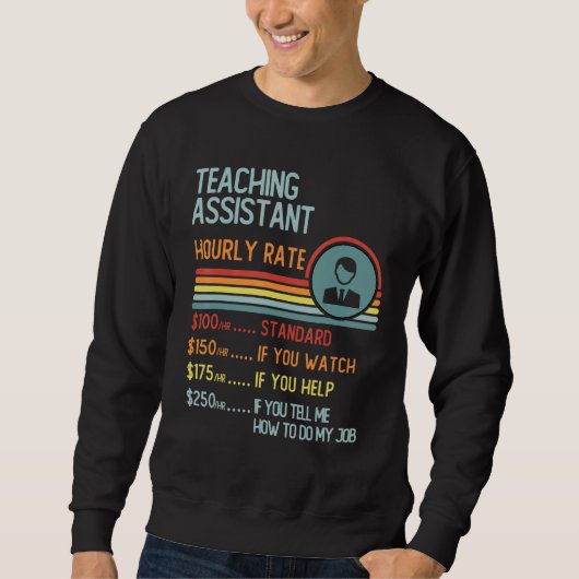 Teaching Assistant Hourly Rate T-Shirt Retro Job T スウェットシャツ (正面)