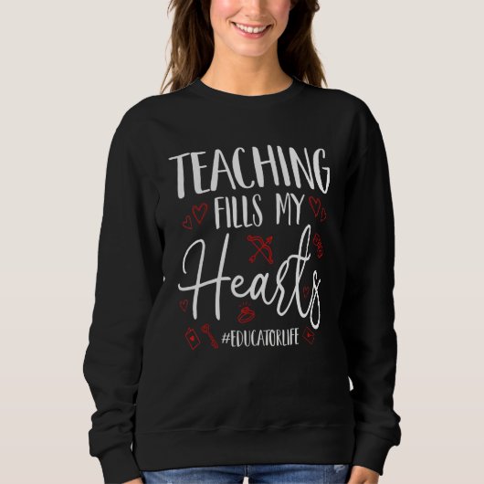 Teaching Fills My Hearts Funny Educator Life Valen スウェットシャツ (正面)