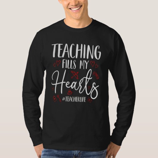 Teaching Fills My Hearts Funny Teacher Life Valent Tシャツ (正面)