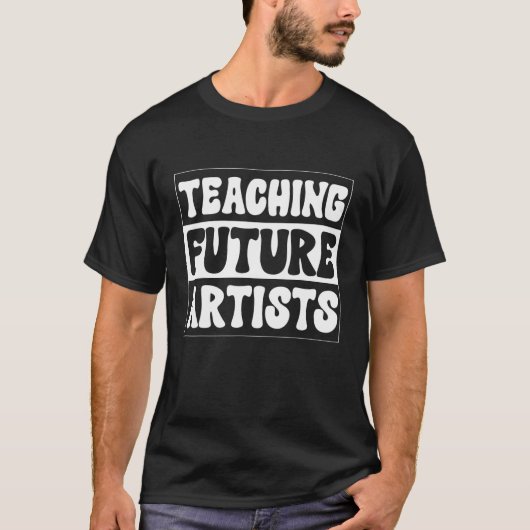 Teaching Future Artists Teacher Students School Tシャツ (正面)