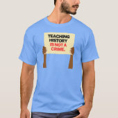 Teaching History is Not a Crime 2 Tシャツ (正面)