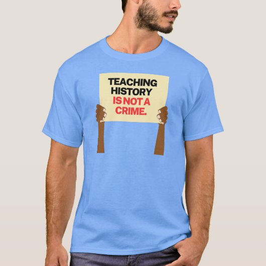 Teaching History is Not a Crime 2 Tシャツ (正面)